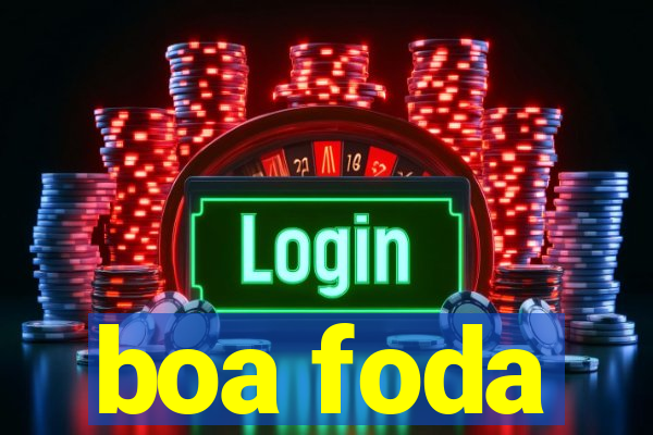 boa foda